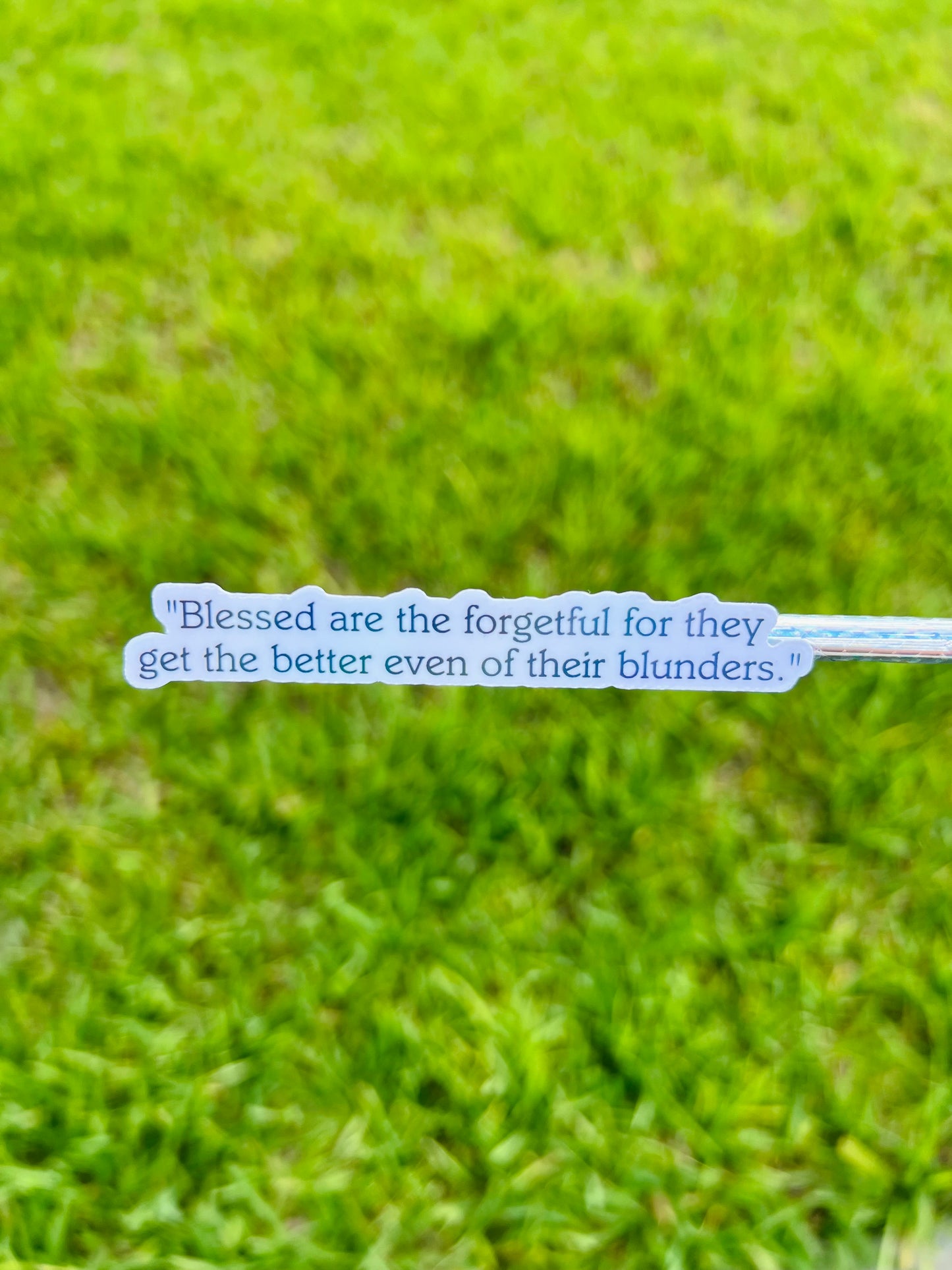 Blessed are the Forgetful for They Get the Better Even of Their Blunders