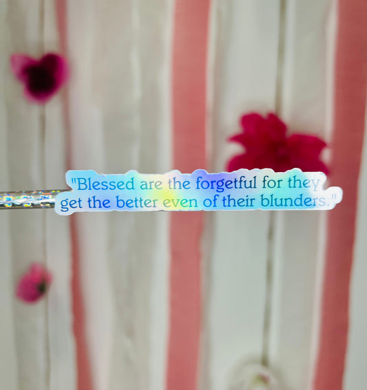 Blessed are the Forgetful for They Get the Better Even of Their Blunders